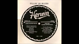 Fillin´ In Blues - Rare Country Blues: 1928-1930/Obscure Barrelhouse Piano: 1928-1930