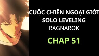 [ REVIEW ] - TRUYỆN : CUỘC CHIẾN NGOẠI GIỚI, SOLO LEVELING RAGNAROK - SS2 - CHAP 51
