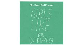 The Naked And Famous - Girls Like You (Stripped)