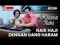 NAIK HAJI DENGAN UANG HARAM LIVE KUASA ILAHI 25 JANUARI 2026