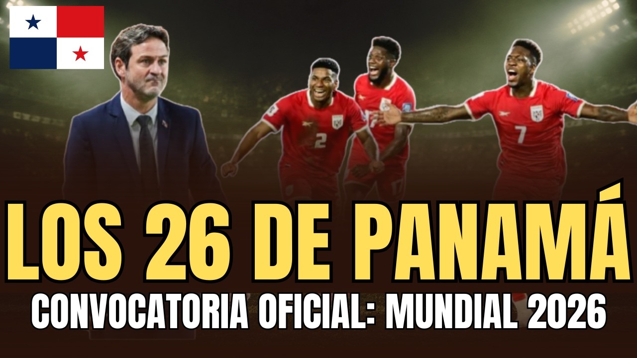 Convocatoria oficial Panamá Mundial 2026: Sorpresas y análisis, selección panameña
