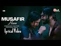 Musafir Hoon LYRICS Ankit Tiwari Nawab Ahmad Akaisha Vats Heart Touching Sad Song
