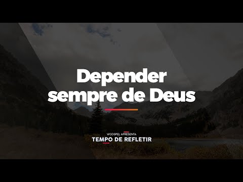 [Tempo de Refletir] Depender sempre de Deus