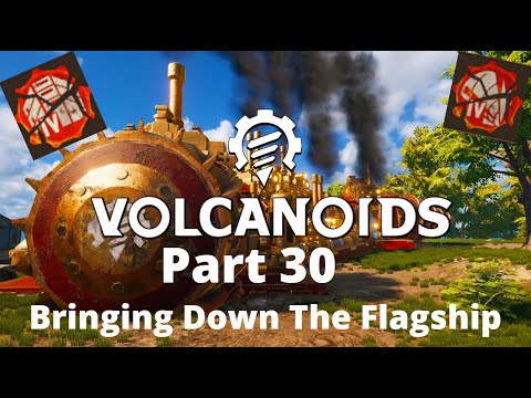 Volcanoids | Part 30 | Bringing Down the Flagship