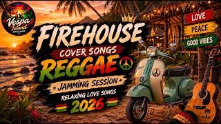 Download lagu FIREHOUSE | Reggae Cover Songs 2026 – Greatest Hits & Relaxing Love Songs mp3