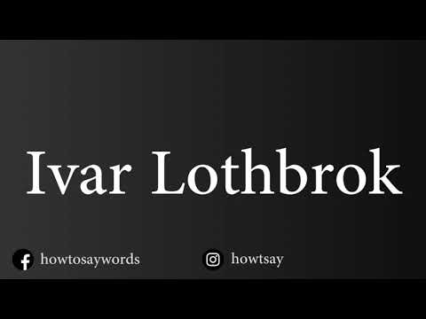 How To Pronounce Ivar Lothbrok