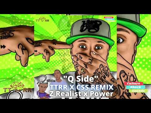 Z Realist x Power - Q Side (TTRR x CSS REMIX)