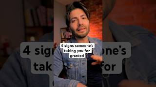 4 signs that someone is taking you for granted ￼