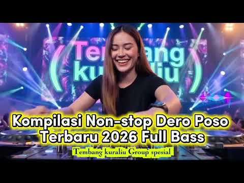 Kompilasi Non-stop Dero Poso 2026🌴🌴Full Bass-Tembang Kuraliu Spesial