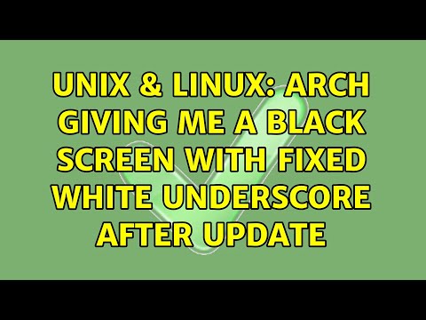 Unix & Linux: Arch Giving me a Black Screen with fixed white underscore after update
