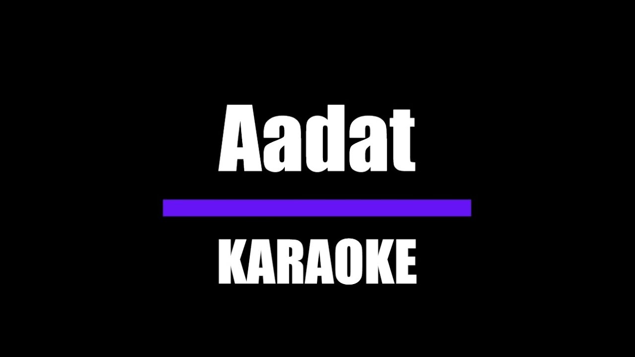 Aadat | Atif Aslam (Karaoke Version)