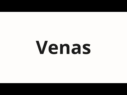 How to pronounce Venas