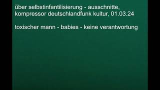 selbstinfantilisierung - keine verantwortung - kompressor, deutschlandfunk kultu