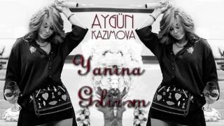 Aygün Kazımova - Yanına gəlirəm
