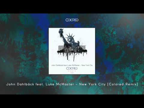 John Dahlbäck feat. Luke McMaster - New York City (Colored Remix)