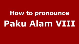 How to pronounce Paku Alam Viii