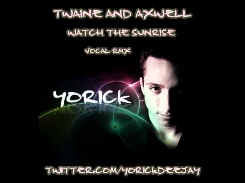 Axwell & Twaine - Watch the sunrise (Yorick vocal remix)