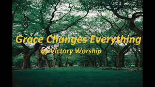 Grace Changes Everything by Victory worship (karaoke)