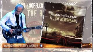MARK KNOPFLER and EMMYLOU HARRIS - Rollin&#39;on - All the Roadrunning