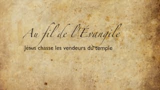 Jésus chasse les vendeurs du temple - Au fil de l'Évangile