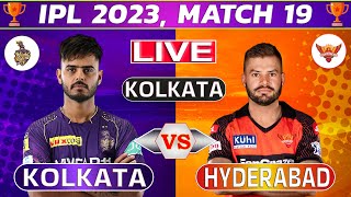 Live: Kolkata vs Hyderabad, 19th Match | Live Cricket Score & Commentary | IPL LIVE 2023