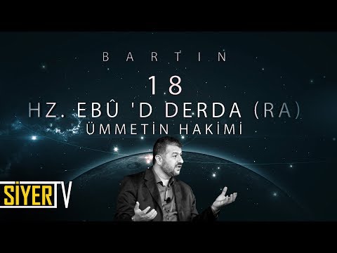 18. Hz. Ebû'd Derda (r.a) Ümmetin Hakimi / Bartın