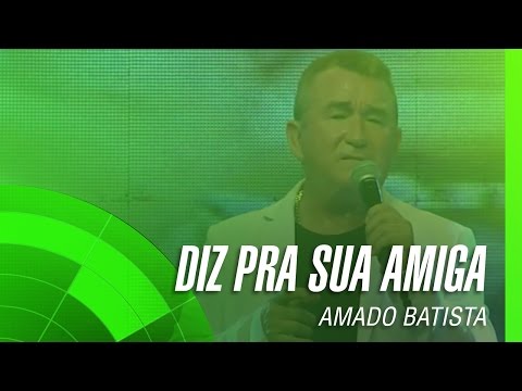 Amado Batista - Diz pra sua amiga (Oficial)