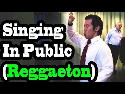 SINGING IN PUBLIC - REGGAETON!! Video