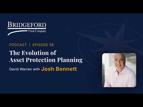 Podcast Episode 58 – The Evolution of Asset Protection Planning with Josh Bennett thumbnail