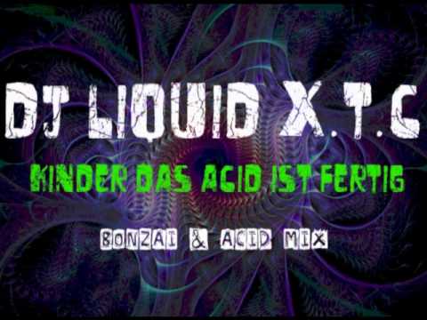 Dj Liquid X.T.C - Kinder das Acid ist fertig (Bonzai & Acid Trax)
