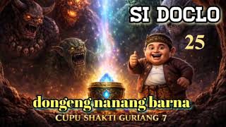 Download lagu Si DOCLO CUPU SHAKTI GURIANG 7 | dongeng NANANG BARNA eps 25 mp3