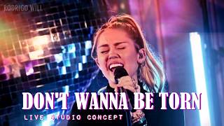 Miley Cyrus - Don&#39;t Wanna Be Torn (Live Studio Concept)