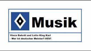HSV Musik : # 27 » Vince Bahrdt und Lotto King Karl - Wer ist deutscher Meister? HSV! «