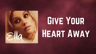 Ella Henderson - Give Your Heart Away (Lyrics)