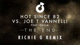 HOT SINCE 82 - THE END (RICHEY REMIX)