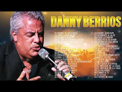 2 HORAS CON LO MEJOR DE DANNY BERRIOS EN ADORACIÓN - DANNY BERRIOS SUS MEJORES ÉXITOS