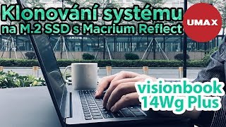 Klonování disku na SSD pomocí Macrium Reflect 7 na notebooku UMAX Visionbook 14Wg Plus