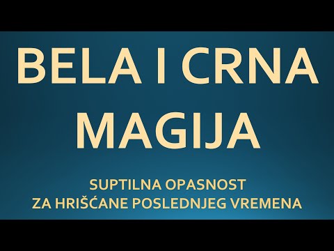 21 BELA I CRNA MAGIJA - OPASNOST ZA HRIŠĆANE, ČEKAOCE HRISTOVOG DRUGOG DOLASKA - ILI ILI...
