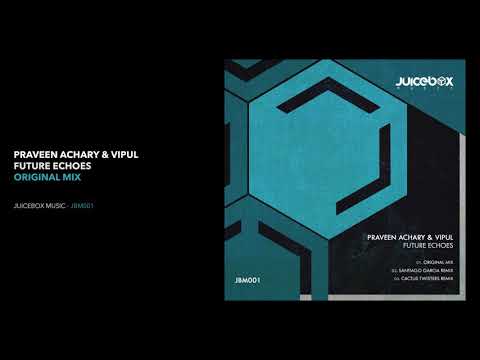 Praveen Achary & Vipul - Future Echoes (Original Mix)