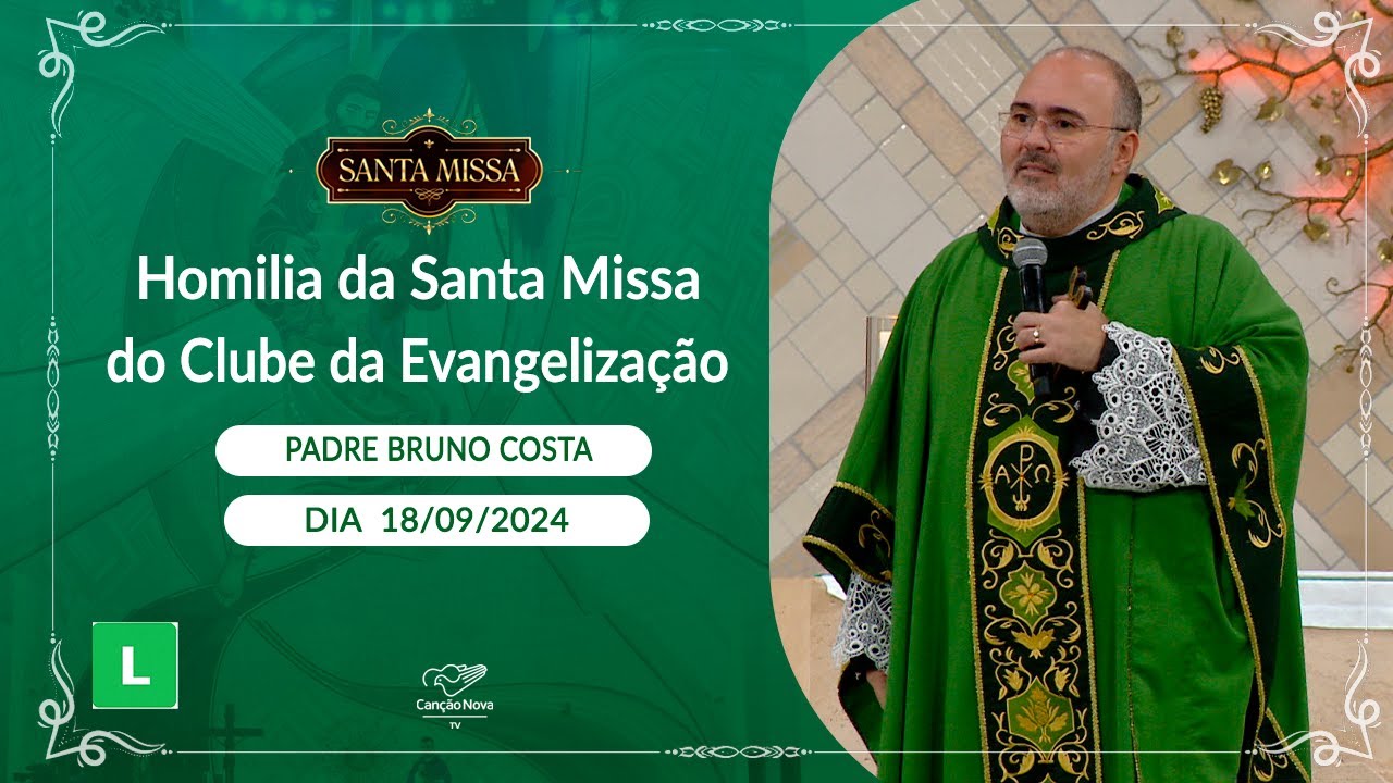 Homilia da Santa Missa do Clube da Evangelização - Padre Bruno Costa (18/09/2024)