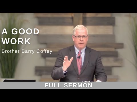 2022.11.09 - Bro. Barry Coffey - A Good Work
