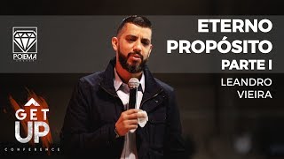 23/07/2017 - Get Up Conference - Eterno propósito parte I - Leandro Vieira