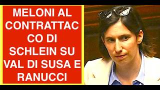 MELONI AL CONTRATTACCO DI SCHLEIN SU VAL DI SUSA E RANUCCI