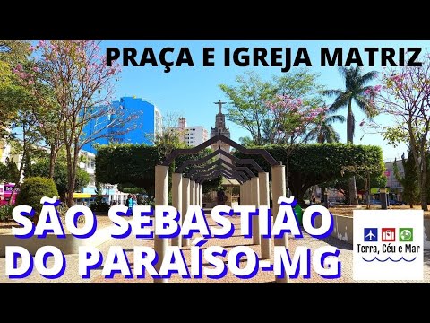 IGREJA E PRAÇA MATRIZ - SÃO SEBASTIÃO DO PARAÍSO-MG