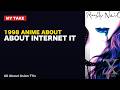 I Watched A 1998 Anime About The Internet And It Described My Life In 2024