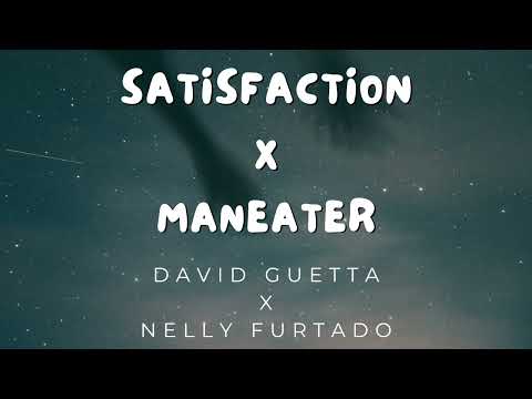 Satisfaction x Maneater | David Guetta x Nelly Furtado | Remix