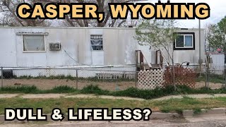 CASPER: DULL & LIFELESS What We Actually Found In Wyoming's Second Biggest City