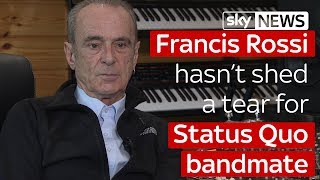 Francis Rossi hasn&#39;t shed a tear for Status Quo bandmate Rick Parfitt