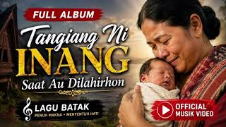 Download lagu Full ALbum Lagu Batak Tangiang Ni Inang Saat Au Di Lahirhon -  Musik Video mp3