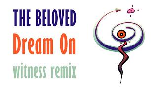 The Beloved - Dream On (witness remix) 107 bpm
